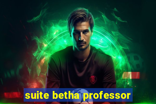 suite betha professor